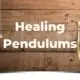 Healing Pendulums
