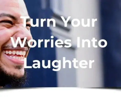 Turn Your Worries into Laughter